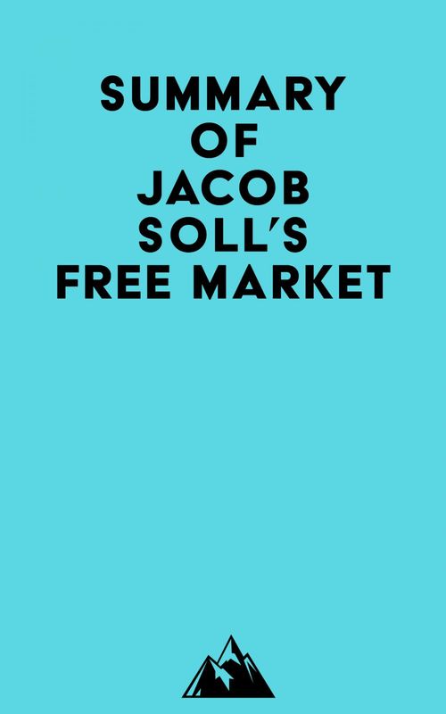 Couverture ebook de Summary of Jacob Soll's Free Market, de Everest Media