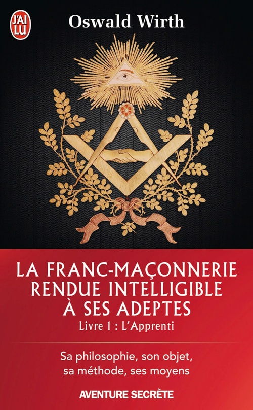 ebook cover of La Franc-maçonnerie rendue intelligible à ses adeptes (Livre 1) - l'Apprenti, by Oswald Wirth
