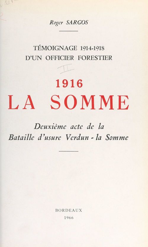 Couverture ebook de Témoignage, 1914-1918, d'un officier forestier (2). 1916, la Somme, deuxième acte de la bataille d'usure Verdun-la-Somme, de Roger Sargos