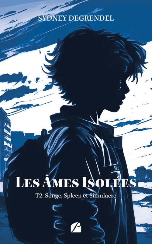 Couverture ebook de Les âmes isolées - Tome 2 - Songe, Spleen et Simulacre, de Sydney Degrendel