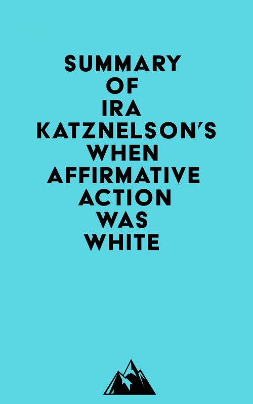 ebook cover of Summary of Ira Katznelson's When Affirmative Action Was White, by Everest Media
