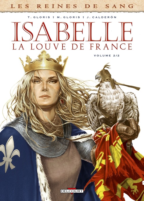 Couverture ebook de Les Reines de sang - Isabelle, la louve de France T02, de Marie Gloris, Thierry Gloris, Jaime Calderòn