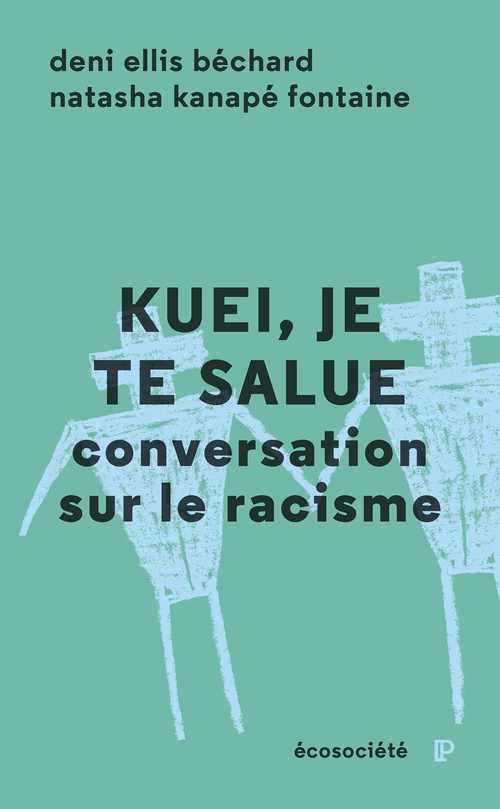 Couverture ebook de Kuei, je te salue, de Deni Béchard, Natasha Kanapé Fontaine