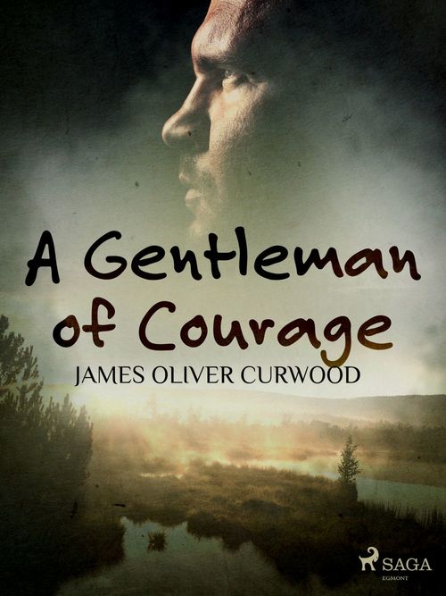 ebook cover of A Gentleman of Courage, by James Oliver Curwood