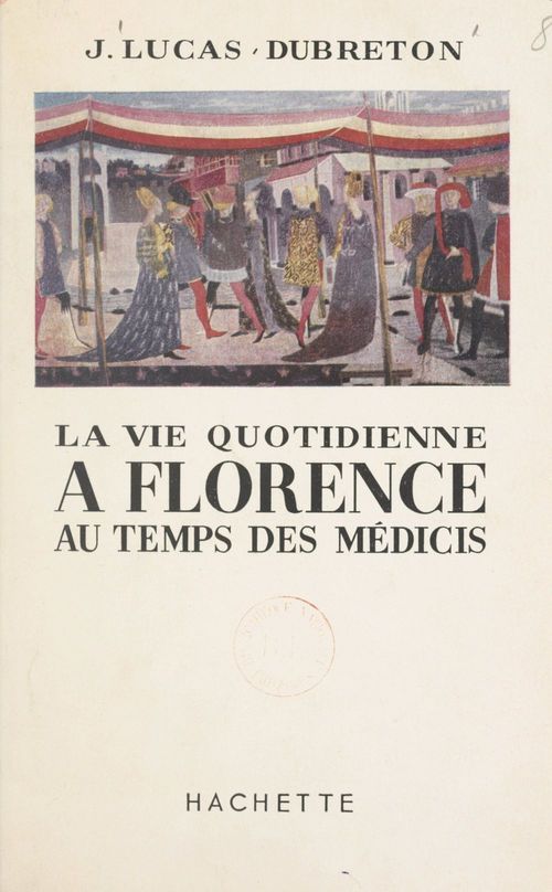 Couverture ebook de La vie quotidienne à Florence au temps des Médicis, de Jean Lucas-dubreton