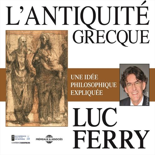 audiobook cover of L'Antiquité grecque. Une idée philosophique expliquée, by Luc Ferry