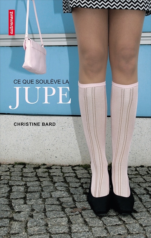 ebook cover of Ce que soulève la jupe. Identités, transgressions, résistances, by Christine Bard