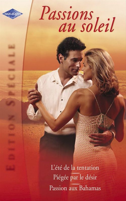 Couverture ebook de Passions au soleil (Harlequin Edition Spéciale), de Melinda Cross, Debbi Rawlins, Tina Wainscott