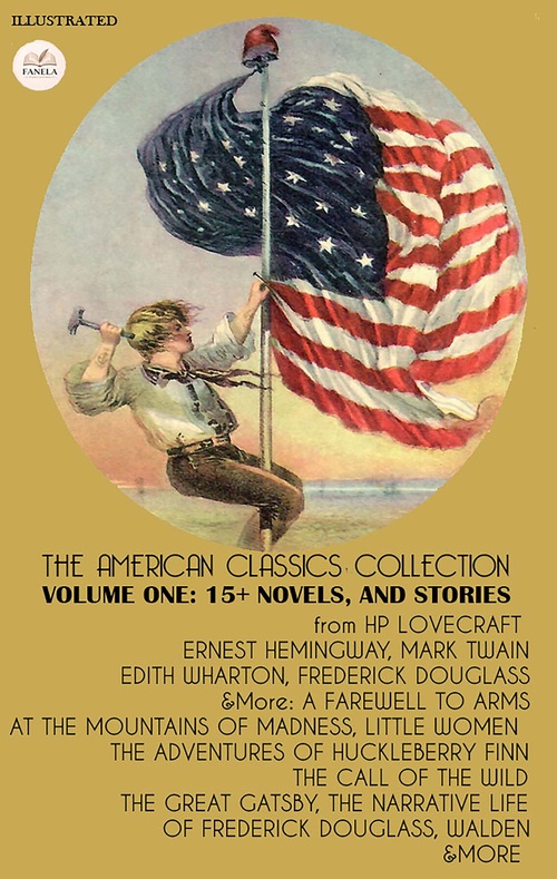 Couverture ebook de The American Classics Collection - Volume One. Illustrated, de Ernest Hemingway, H. P. Lovecraft, Emily Dickinson, Louisa May Alcott, Mark Twain, Edith Wharton, Kate Chopin, Jack Lond