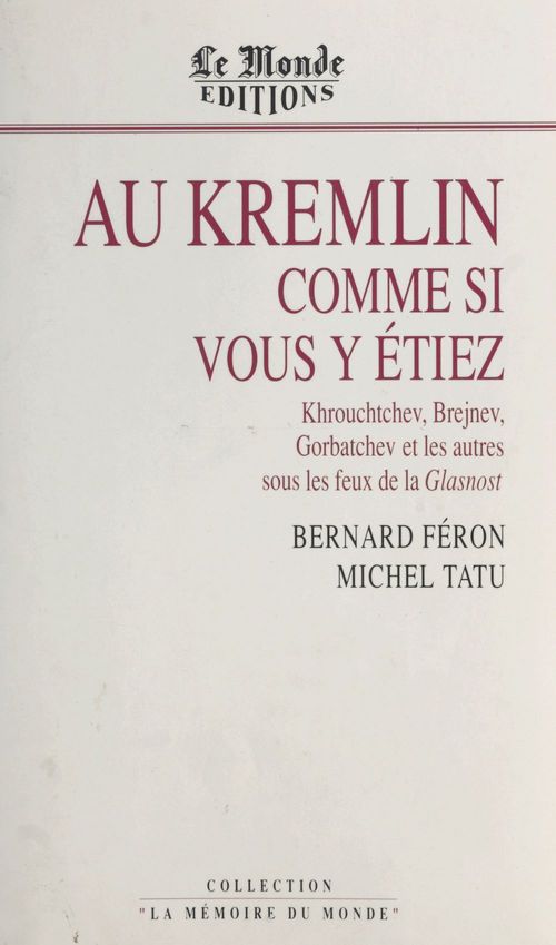 Couverture ebook de Au Kremlin comme si vous y étiez : Khrouchtchev, Brejnev, Gorbatchev et les autres sous les feux de la Glasnost, de Collectif