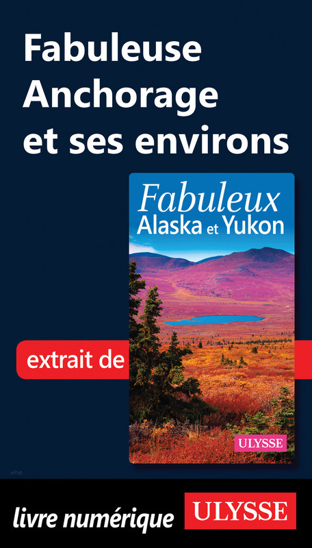 ebook cover of Fabuleuse Anchorage et ses environs, by Annie Savoie, Isabelle Chagnon