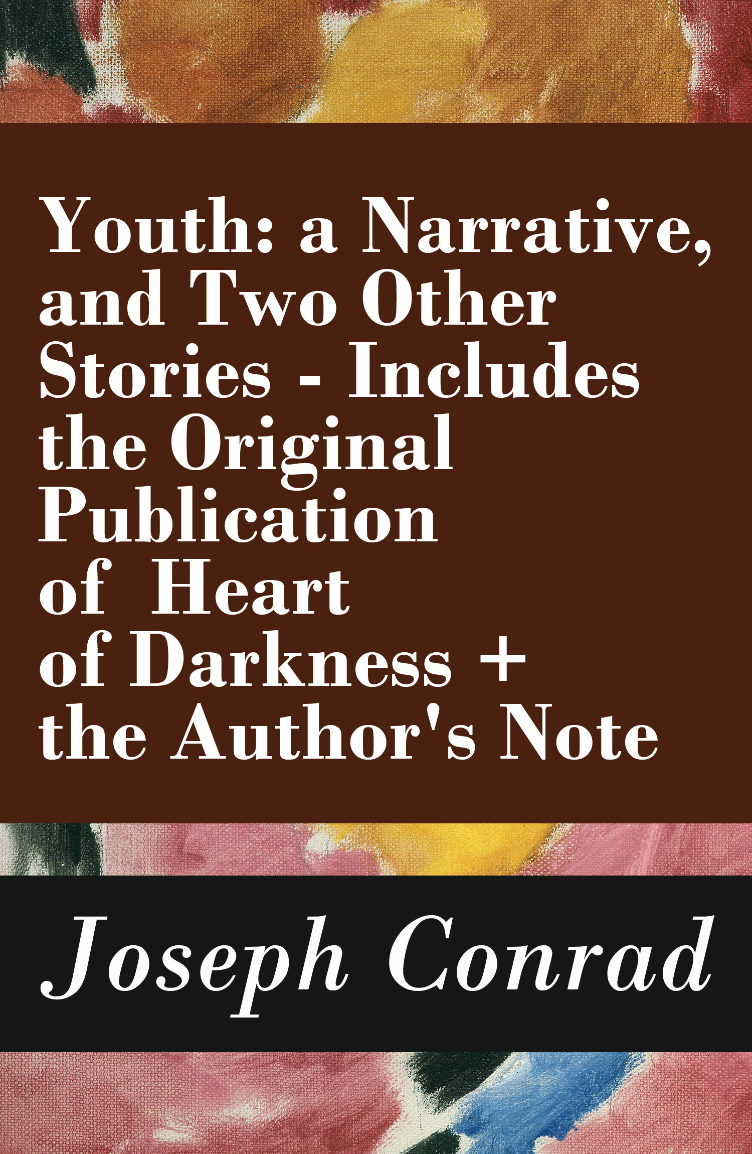 ebook cover of Youth: a Narrative, and Two Other Stories - Includes the Original Publication of Heart of Darkness + the Author's Note, by Joseph Conrad