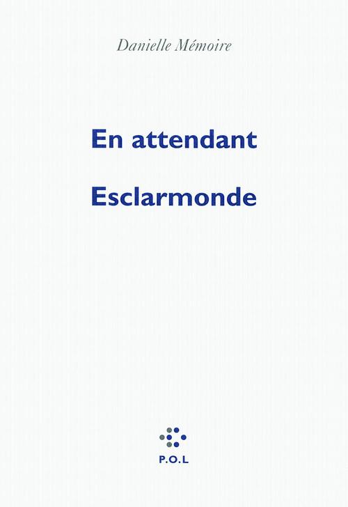 Couverture ebook de En attendant Esclarmonde, de Danielle Mémoire