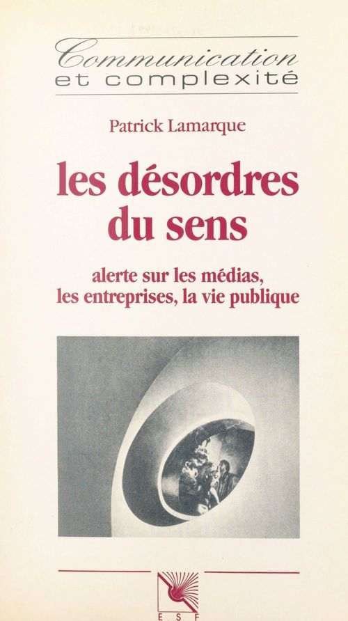 Couverture ebook de Les désordres du sens : alerte sur les médias, les entreprises, la vie publique, de Lamarque Patrick
