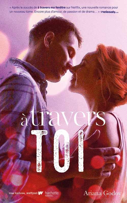 Couverture ebook de A travers toi - Inspiration pour les films A travers ma fenêtre sur Netflix, de Ariana Godoy