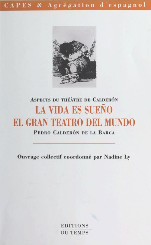 Couverture ebook de Aspects du théâtre de Calderón : «La vida es sueño», «El gran teatro del mundo», Pedro Calderón de la Barca, de Nadine Ly