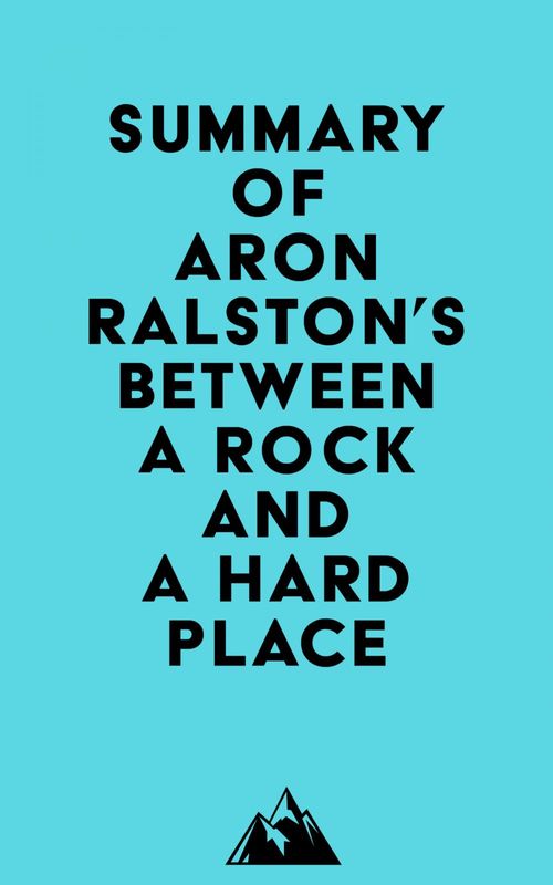 Couverture ebook de Summary of Aron Ralston's Between a Rock and a Hard Place, de Everest Media