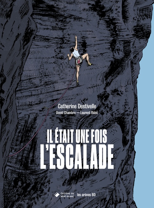 ebook cover of Il était une fois l'escalade, by Laurent Bidot, David Chambre, Catherine Destivelle