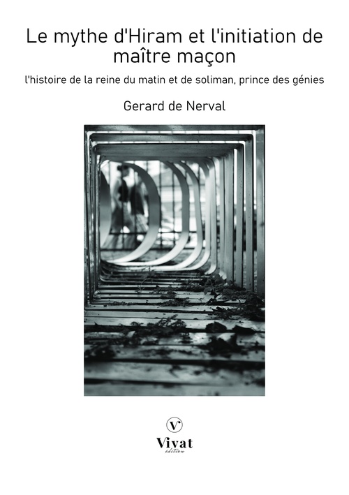 ebook cover of Le mythe d'Hiram et l'initiation de maître maçon: L'Histoire de la reine du Matin et de Soliman prince des génies, by Gerard De Nerval
