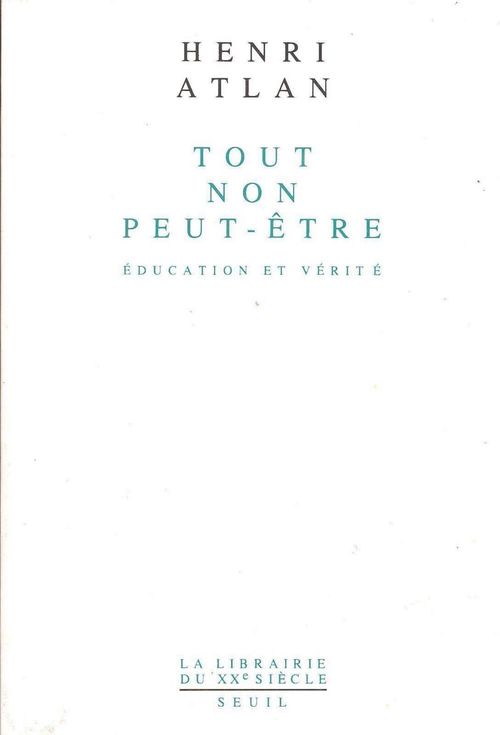 ebook cover of Tout, non, peut-être. Education et vérité, by Atlan Henri