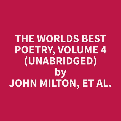 Couverture audiobook de The Worlds Best Poetry, Volume 4 (Unabridged), de Et Al.  John Milton