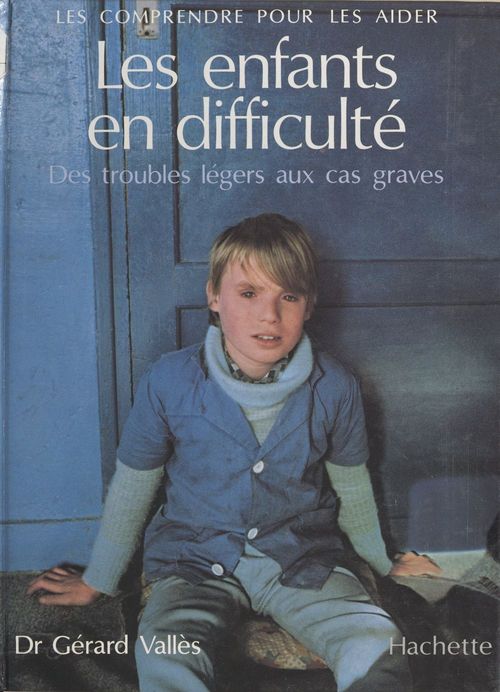 Couverture ebook de Les enfants en difficulté : des troubles légers aux cas graves, de Gérard Valles