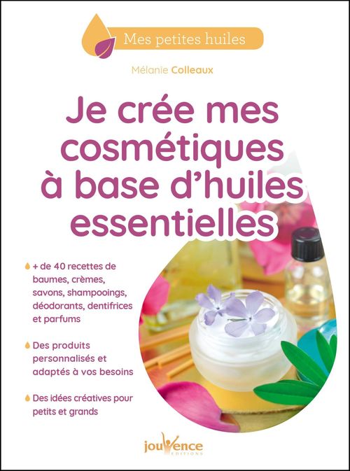 Couverture ebook de Je crée mes cosmétiques à base d'huiles essentielles, de Mélanie Colleaux