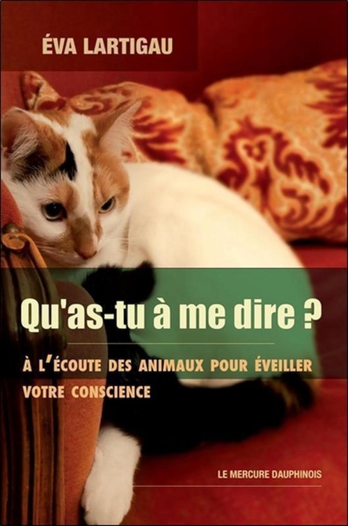 ebook cover of Qu'as-tu à me dire ? A l'écoute des animaux pour éveiller votre conscience, by Eva Lartigau