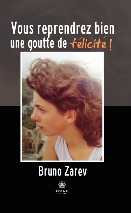 ebook cover of Vous reprendrez bien une goutte de félicité !, by Bruno Zarev