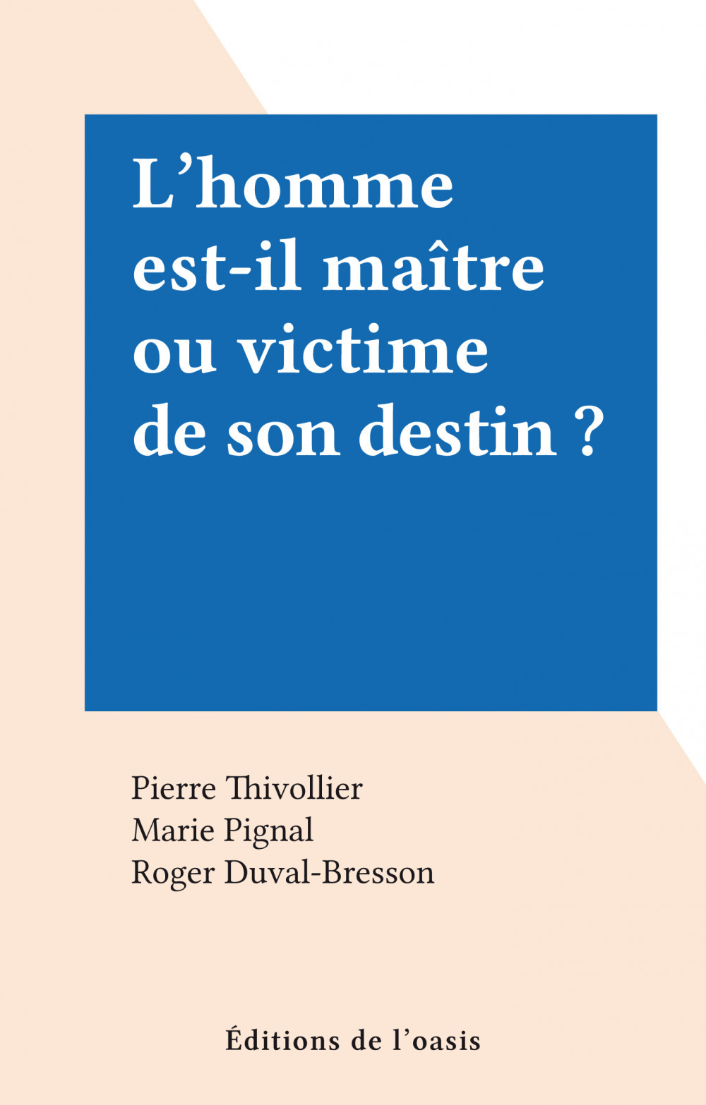 Couverture ebook de L'homme est-il maître ou victime de son destin ?, de Pierre Thivollier