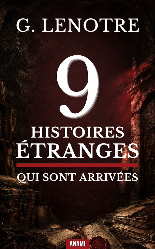 ebook cover of 9 Histoires Étranges qui sont Arrivées, by G. Lenotre