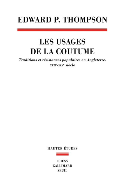 Couverture ebook de Les Usages de la coutume. Traditions et résistances populaires en Angleterre (XVIIe-XIXe siècle), de Edward p. Thompson
