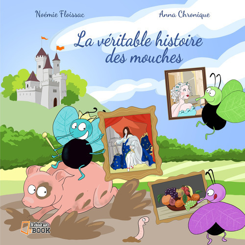 Couverture ebook de La véritable Histoire des mouches, de Noémie Floissac
