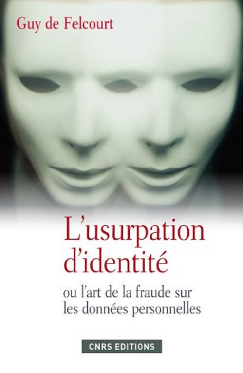 Couverture ebook de L'Usurpation d'identité. Fraudes, menaces et parades, de Guy de Felcourt