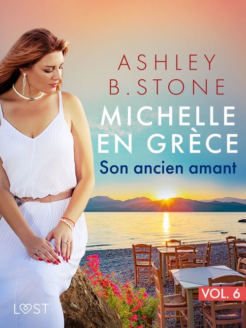 Couverture ebook de Michelle en Grèce 6 : Son ancien amant - Une nouvelle érotique, de Ashley B. Stone