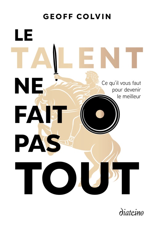 Couverture ebook de Le talent ne fait pas tout - Ce qu'il faut pour devenir le meilleur, de Geoff Colvin