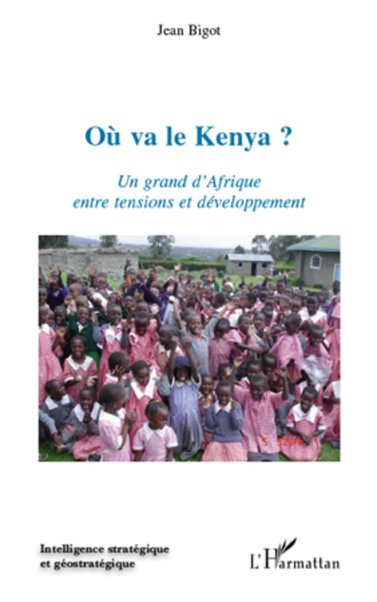 ebook cover of Où va le Kenya ? Un grand d'Afrique entre tensions et développement, by Jean Bigot