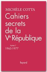 Couverture ebook de Cahiers secrets de la Ve République, tome 1, de Michèle Cotta