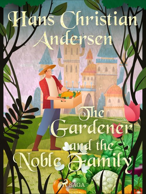 ebook cover of The Gardener and the Noble Family , by Hans Christian Andersen