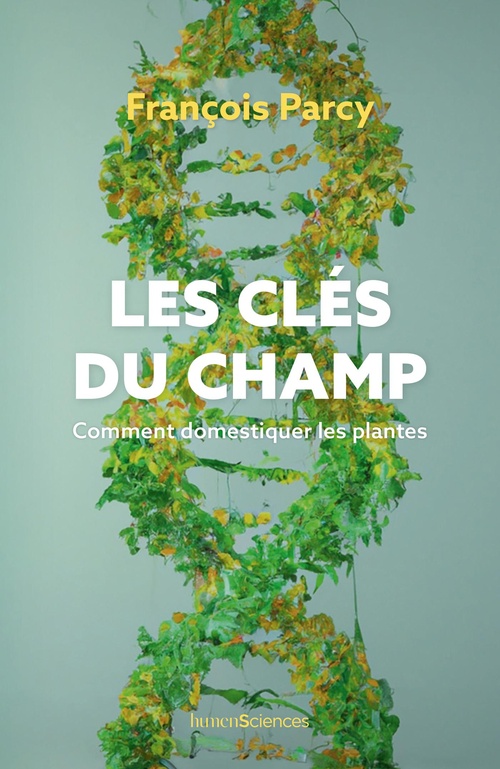 ebook cover of Les clés du champ : Comment domestiquer les plantes, by François Parcy