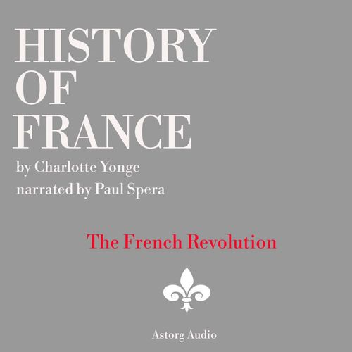 audiobook cover of History of France - The French Revolution, 1789-1797, by Charlotte Mary Yonge