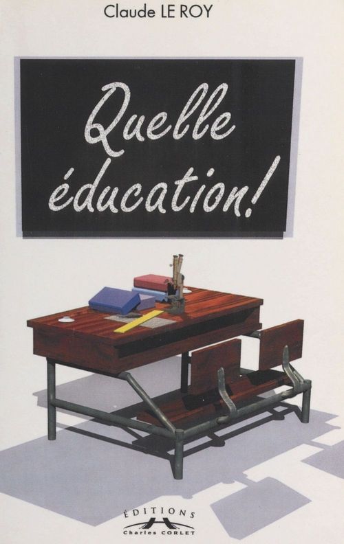 Couverture ebook de Quelle éducation !, de Claude Le Roy