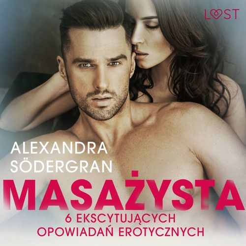 audiobook cover of Masazysta - 6 ekscytujacych opowiada´n erotycznych, by Alexandra Sodergran