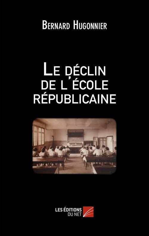 ebook cover of Le déclin de l'école républicaine, by Bernard Hugonnier