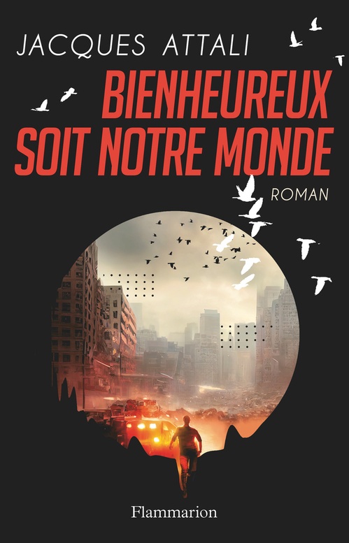 Couverture ebook de Bienheureux soit notre monde, de Jacques Attali