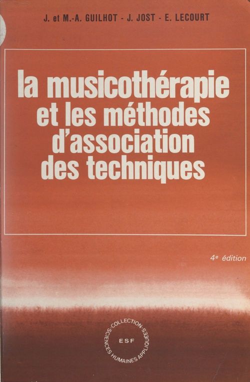 Couverture ebook de La musicothérapie et les méthodes d'association des techniques, de Jacques Jost, Jean Guilhot, Marie-Aimee Guilhot