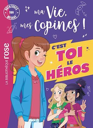 ebook cover of Ma vie, mes copines - C'est toi le héros XXL, by Hachette Livre