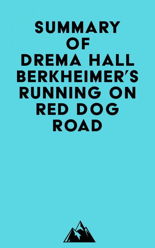 Couverture ebook de Summary of Drema Hall Berkheimer's Running on Red Dog Road, de Everest Media