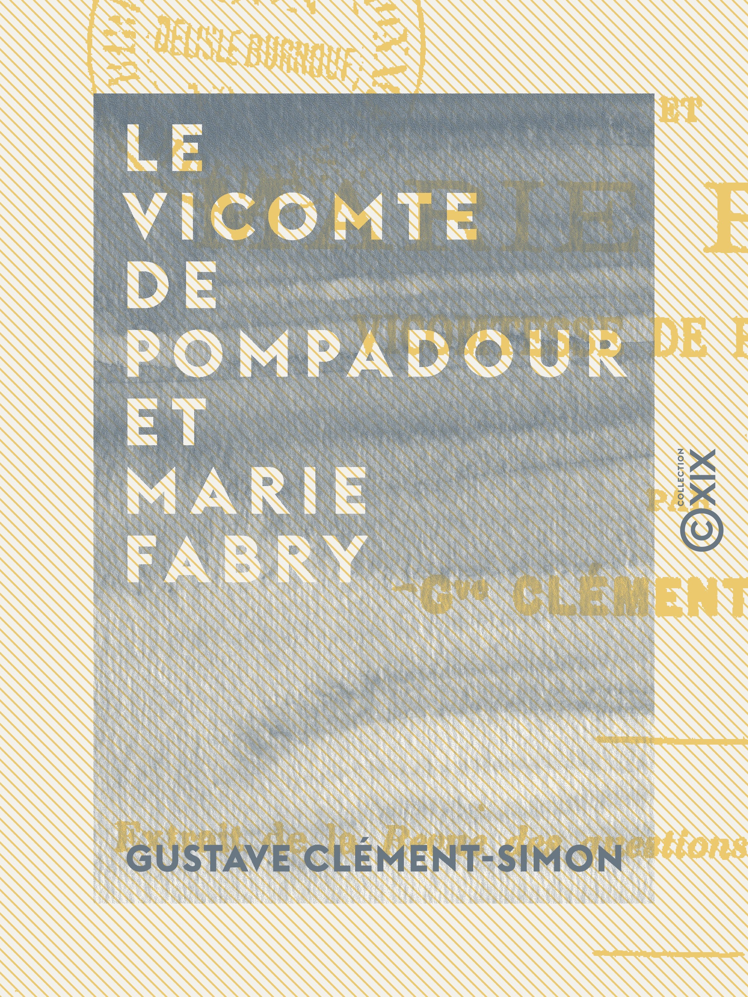 Couverture ebook de Le Vicomte de Pompadour et Marie Fabry, de Gustave Clement-Simon