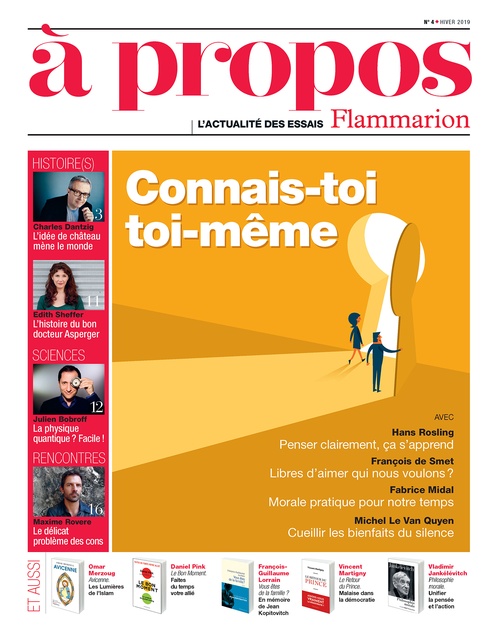 Couverture ebook de À propos (N°4) - l´actualité des essais Flammarion (hiver 2019), de Fabrice Midal, Vladimir Jankélévitch, François de Smet, Daniel Pink, Olivier Sibony, Charles Dantzig, Hans Rosling, Mich